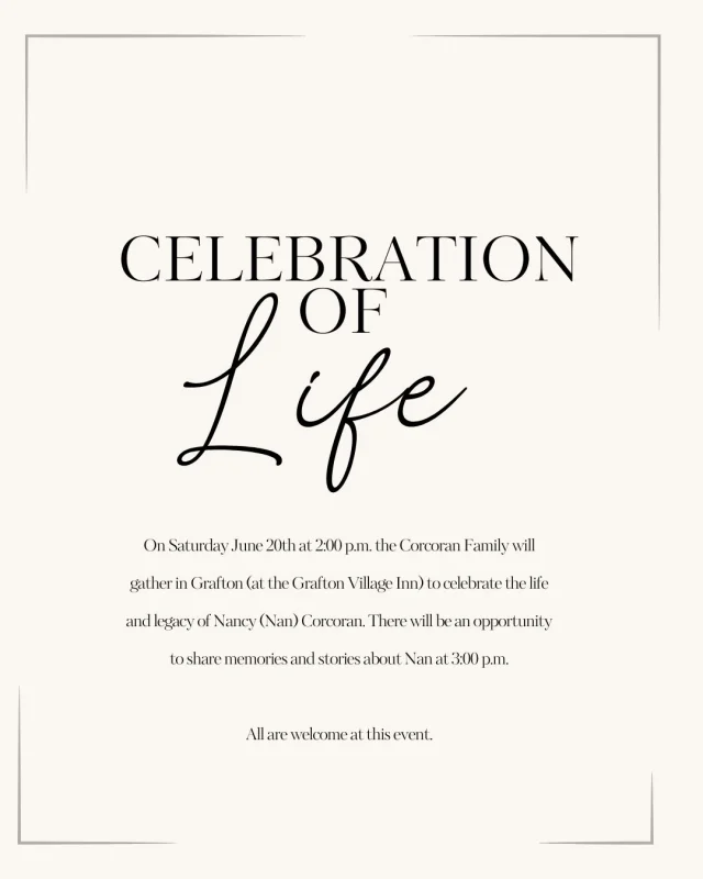 Celebrate the life and legacy of Nancy (Nan) Corcoran. Saturday, June 20th, at 2:00 p.m., at the Grafton Village Inn. All are welcome at this event.